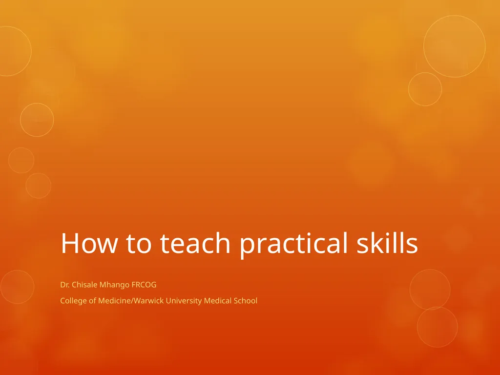 How to teach practical skills Dr. Chisale Mhango - slide 1 of 16