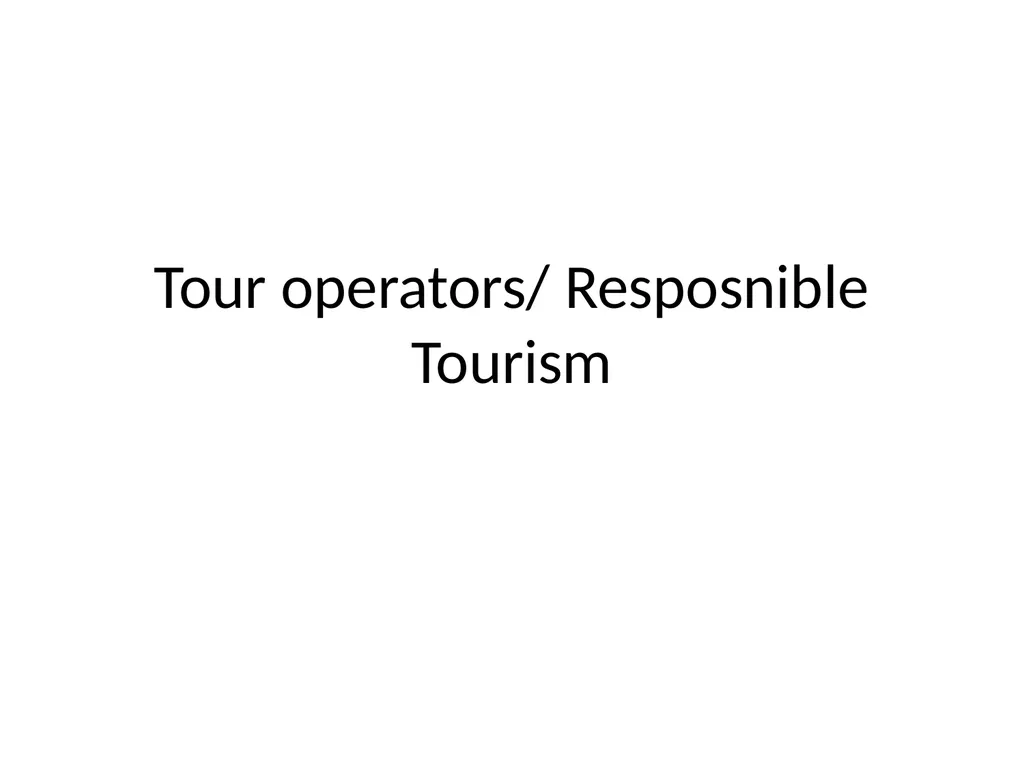 Tour operators/ Resposnible Tourism Discuss these