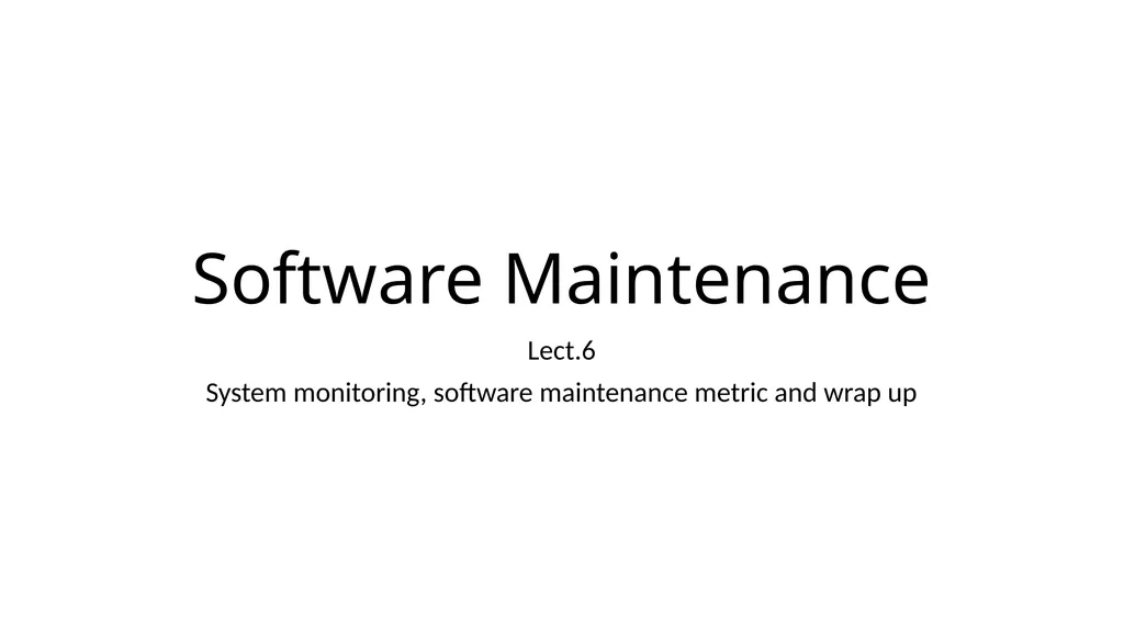 Software Maintenance Lect.6 System monitoring, - slide 1 of 12