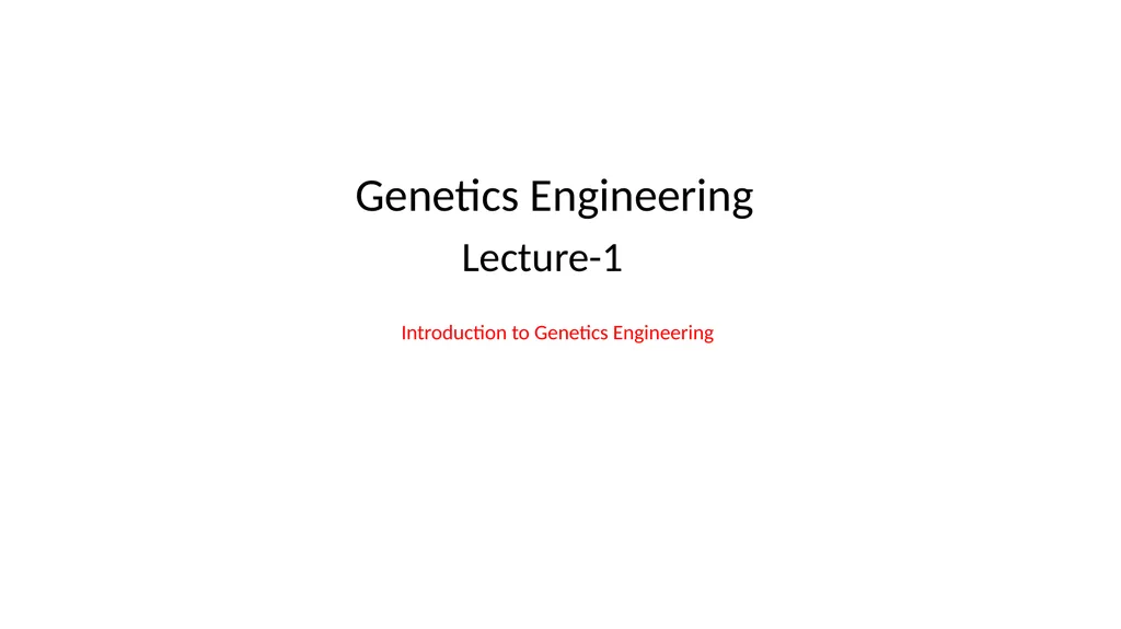 Genetics Engineering Lecture-1 Introduction to - slide 1 of 16