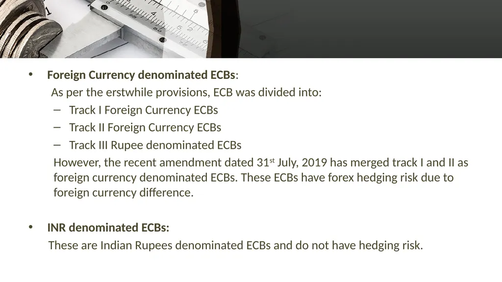 EXTERNAL COMMERCIAL BORROWINGS What is ECB? ECBs - slide 7 of 26