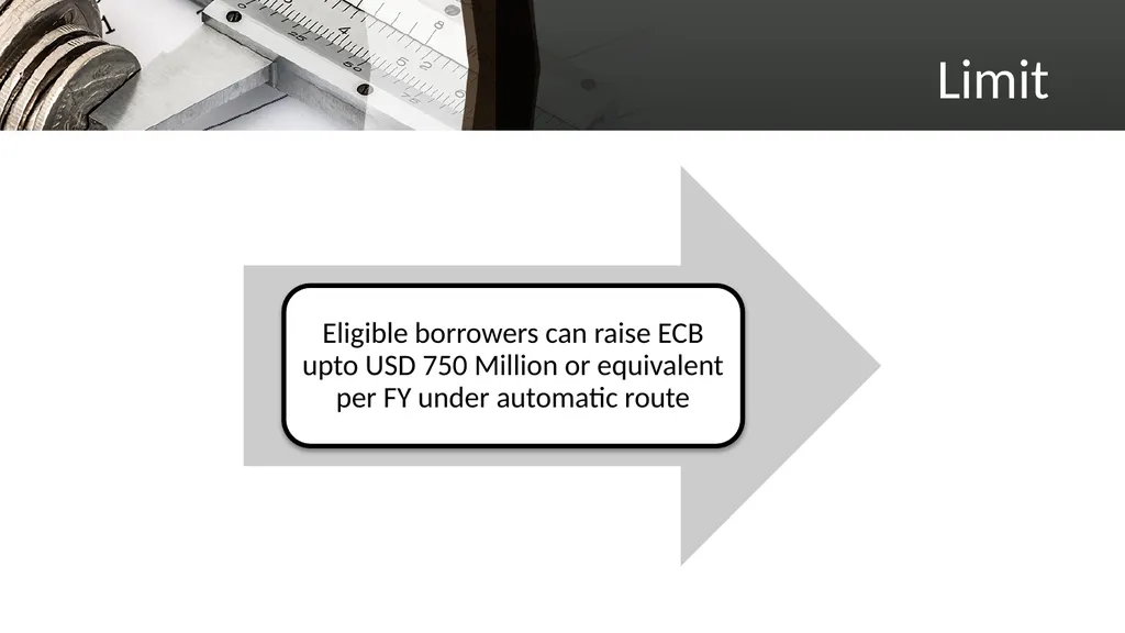 EXTERNAL COMMERCIAL BORROWINGS What is ECB? ECBs - slide 13 of 26