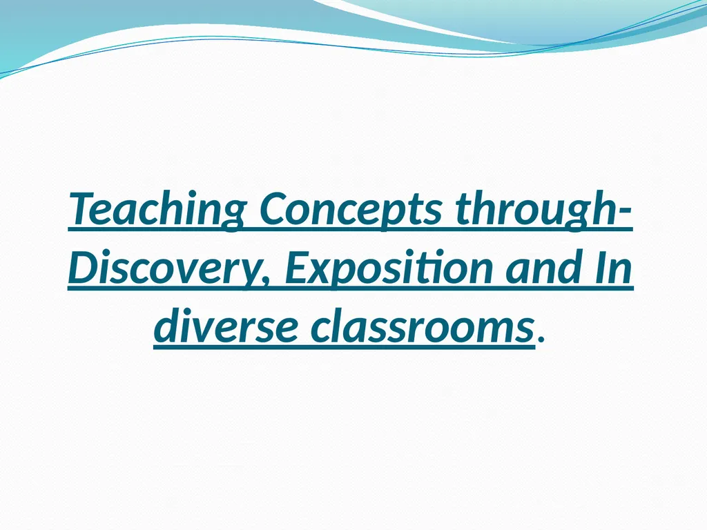Teaching Concepts through- Discovery, Exposition - slide 1 of 22
