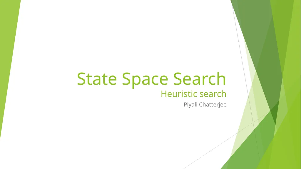 State Space Search Heuristic search Piyali - slide 1 of 14