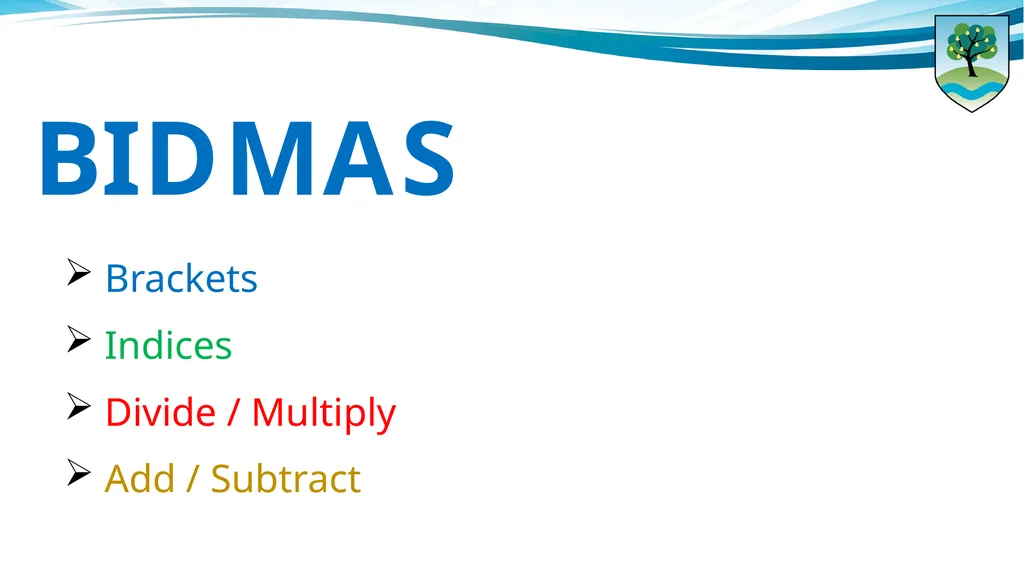 B Brackets I D M A S Indices Divide / - slide 1 of 10