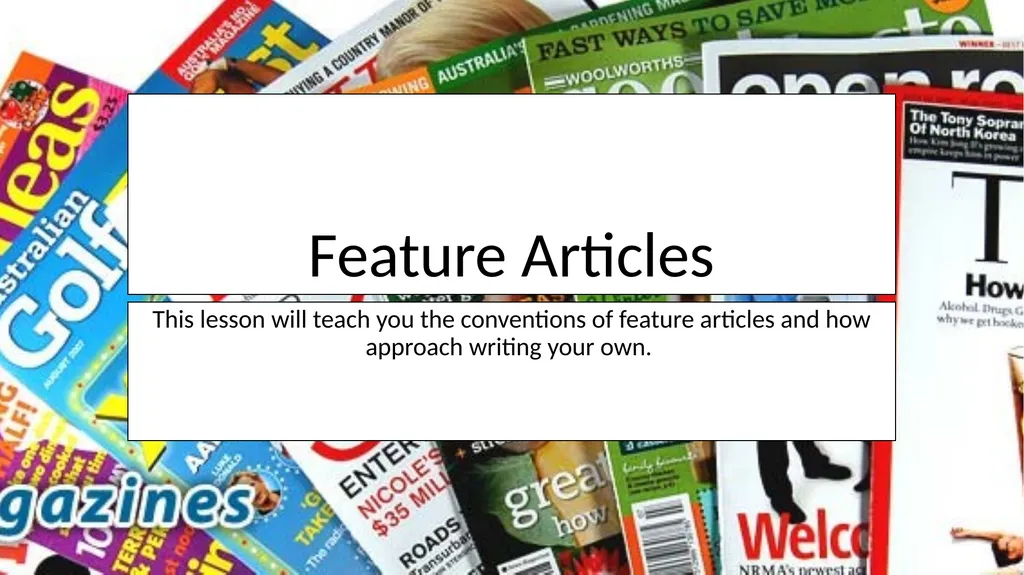 Feature Articles This lesson will teach you the - slide 1 of 8