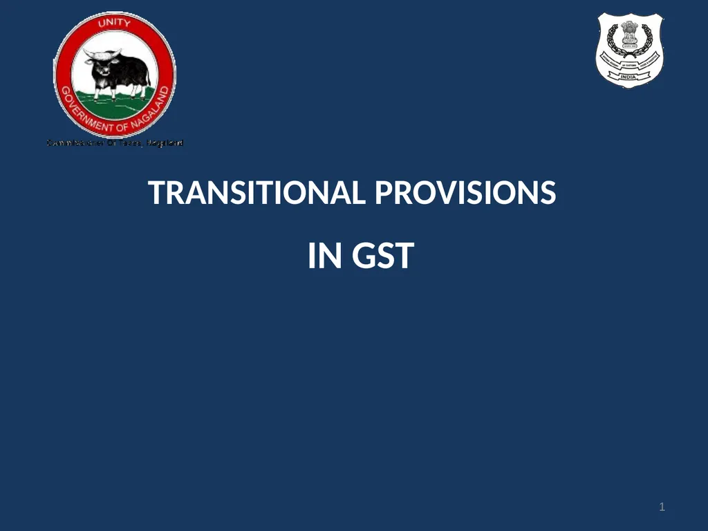 TRANSITIONAL PROVISIONS IN GST 1 SECTIONS GENERAL - slide 1 of 22