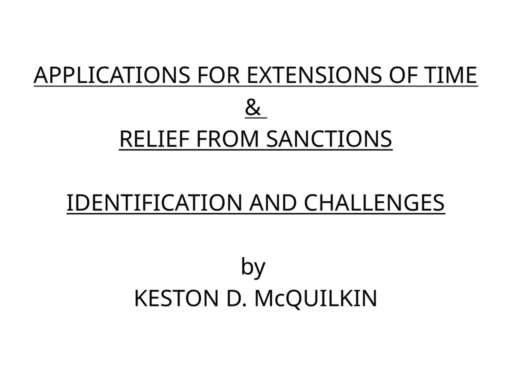 APPLICATIONS FOR EXTENSIONS OF TIME & RELIEF FROM - slide 1 of 17