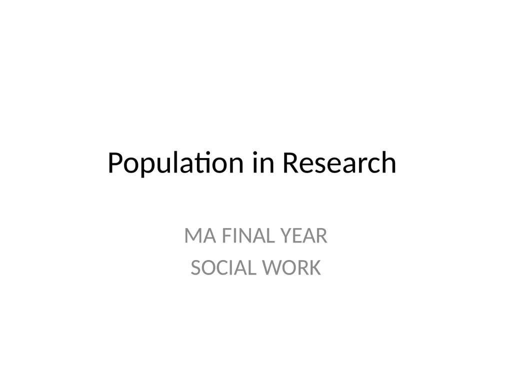 Population in Research MA FINAL YEAR SOCIAL WORK - slide 1 of 5