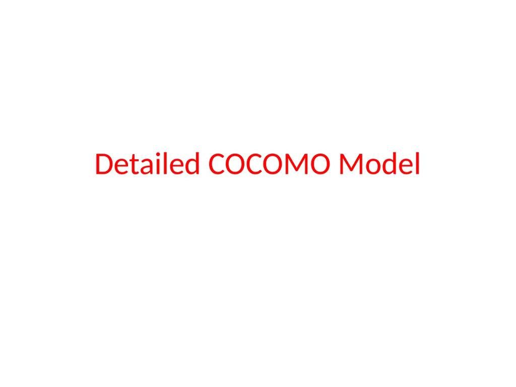 Detailed COCOMO Model Uses, same equations for - slide 1 of 10