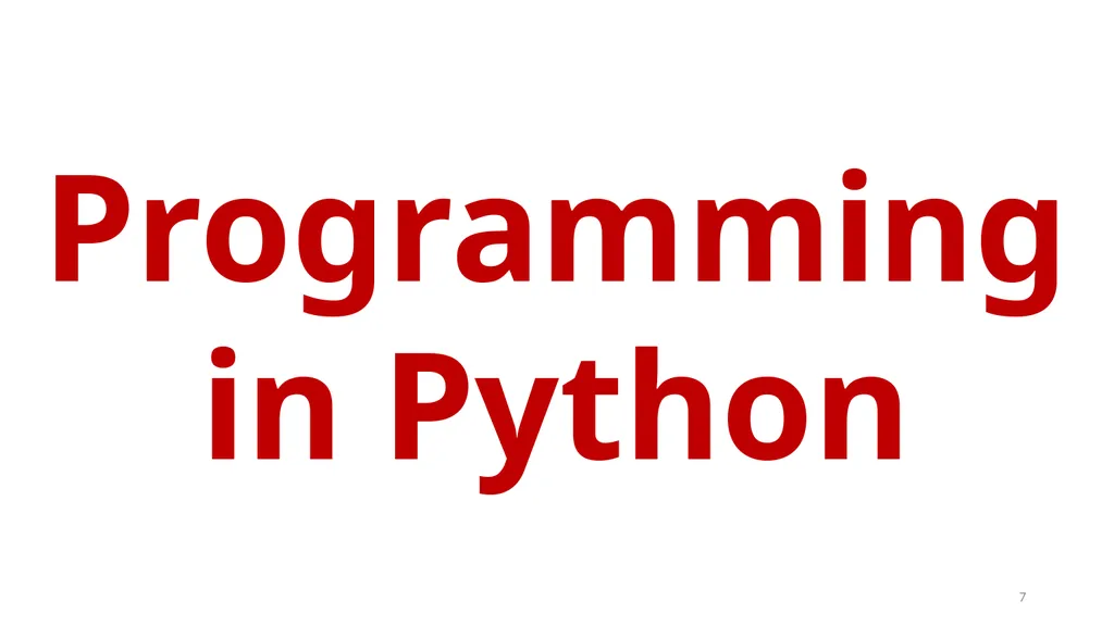 1 PROGRAMMING IN PYTHON PYTHON VARIABLES AND - slide 7 of 85