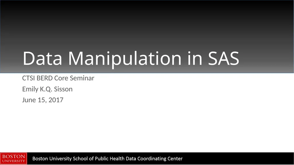 Data Manipulation in SAS CTSI BERD Core Seminar - slide 1 of 42