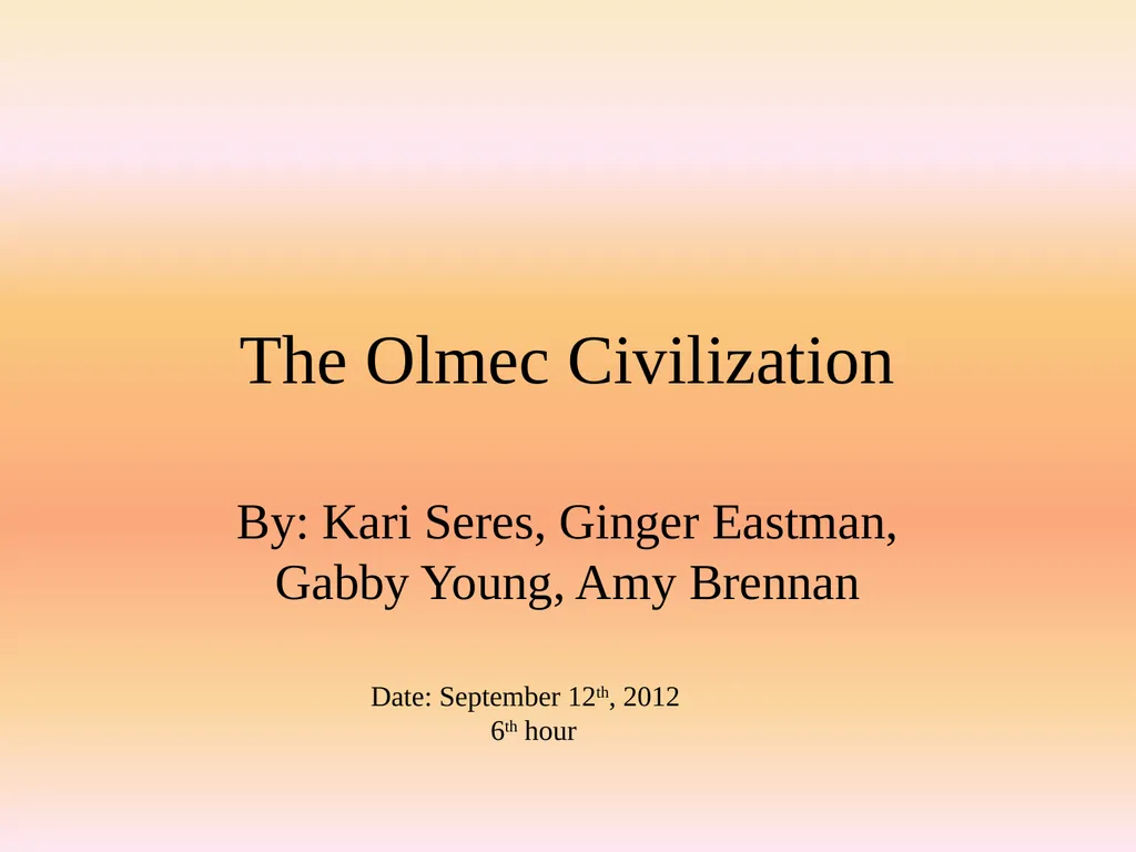 The Olmec Civilization By: Kari Seres, Ginger - slide 1 of 20