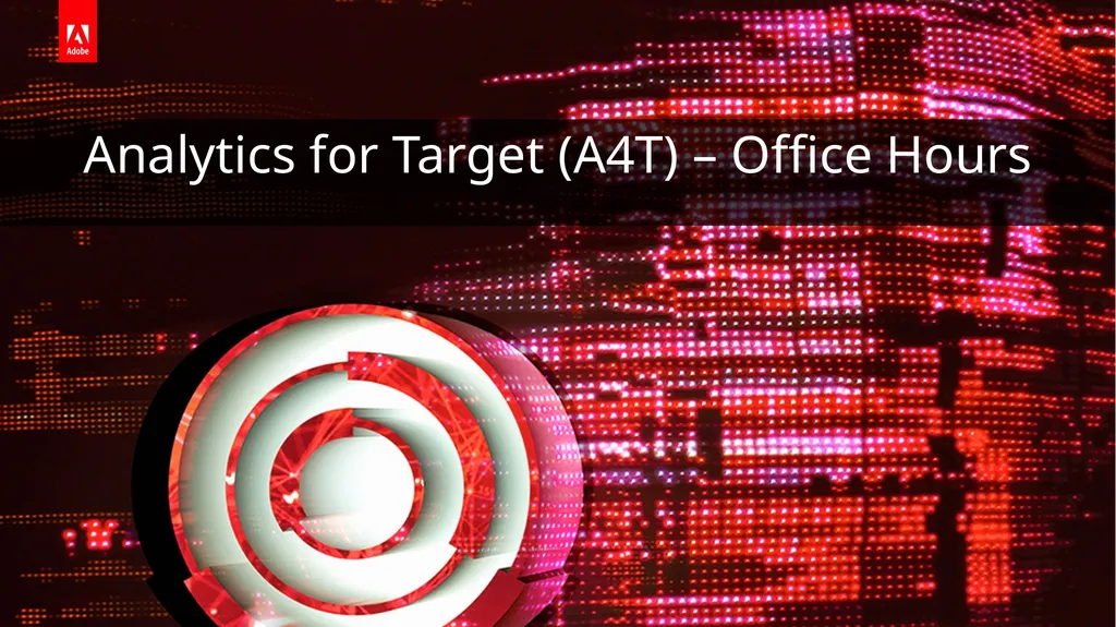 Analytics for Target (A4T) – Office Hours - slide 1 of 33
