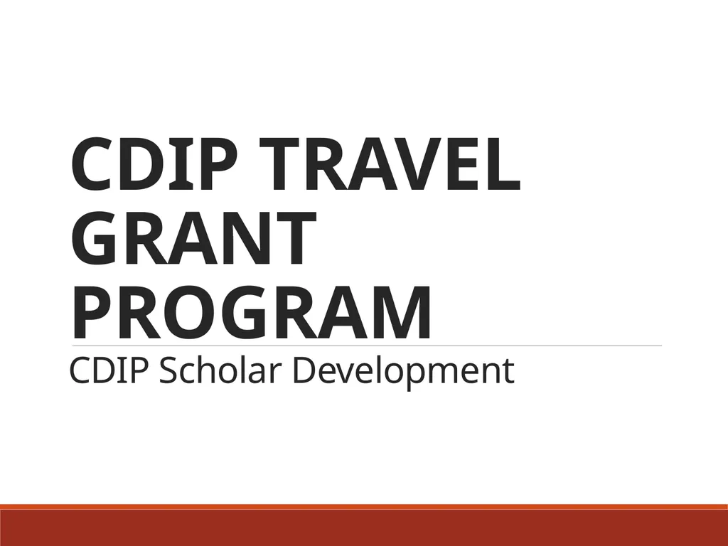 CDIP Travel GRANT Program CDIP Scholar Development - slide 1 of 14