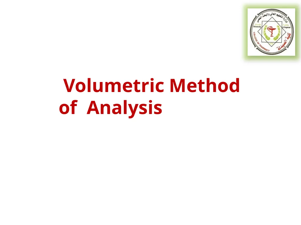 Volumetric Method of Analysis Volumetric method: - slide 1 of 17