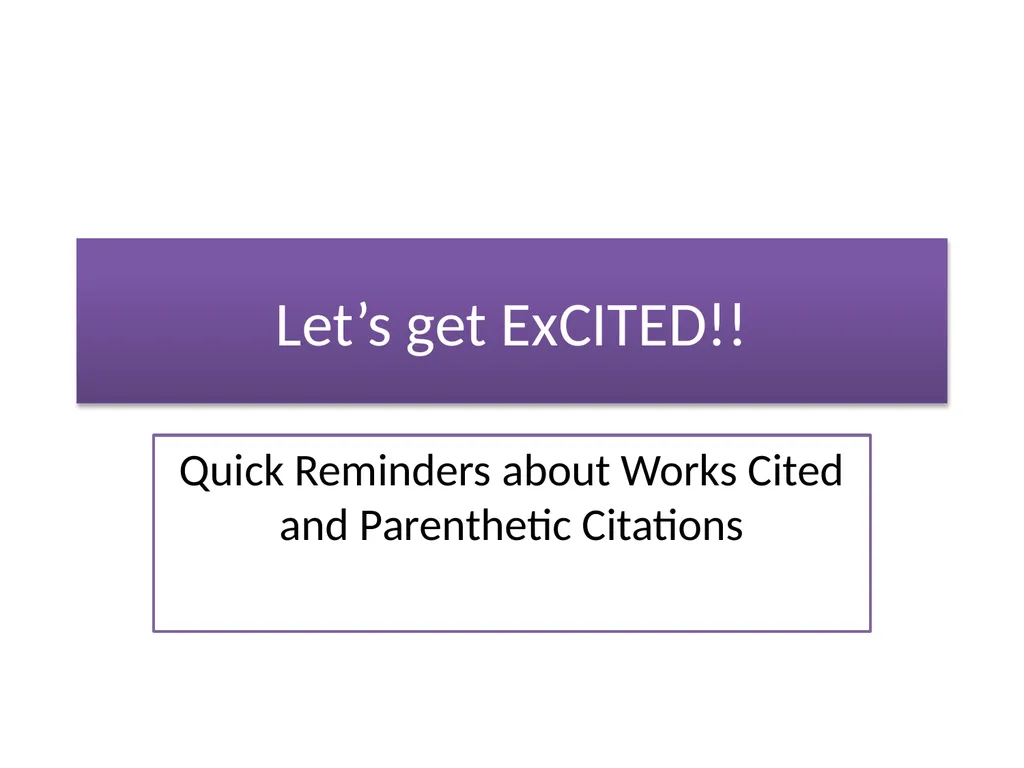 Let’s get ExCITED!! Quick Reminders about Works - slide 1 of 16