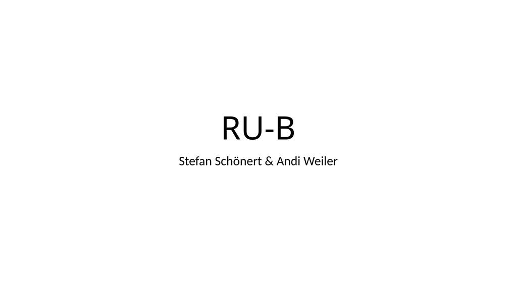 RU-B Stefan Schönert & Andi Weiler A. Vision: What - slide 1 of 7