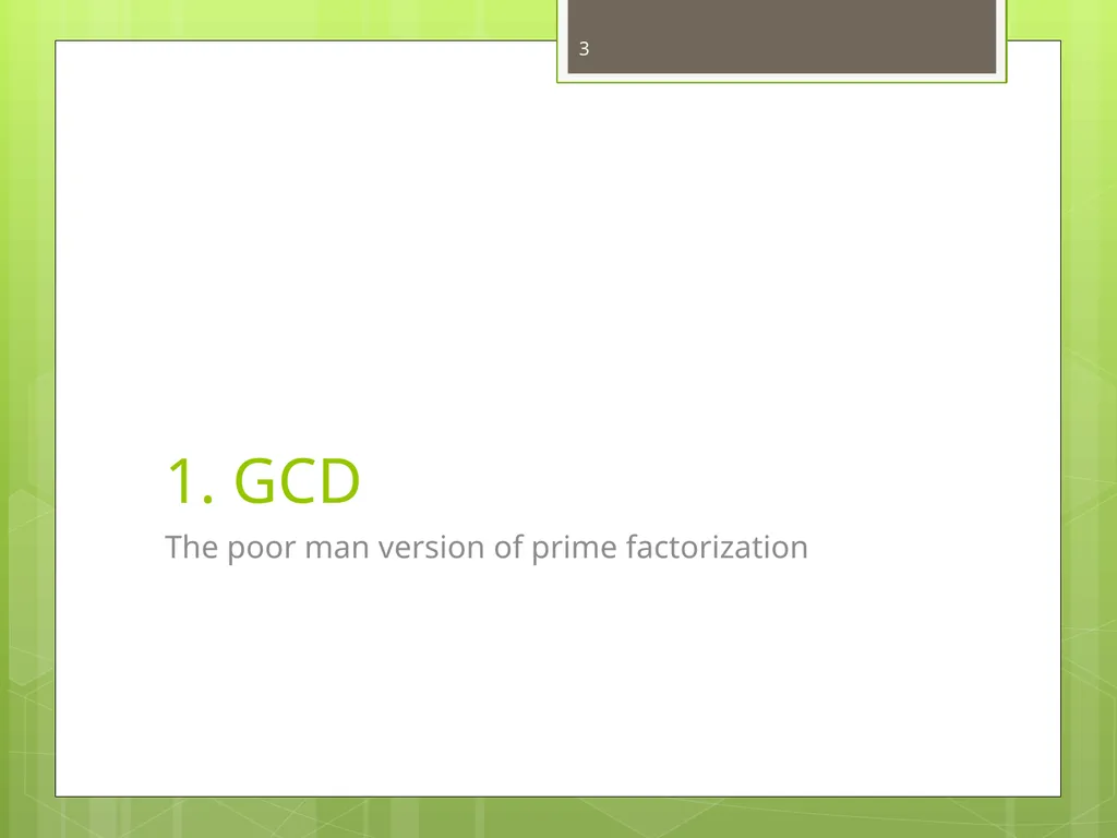 Today’s Topics: GCD Euclid’s algorithm Extended - slide 3 of 31