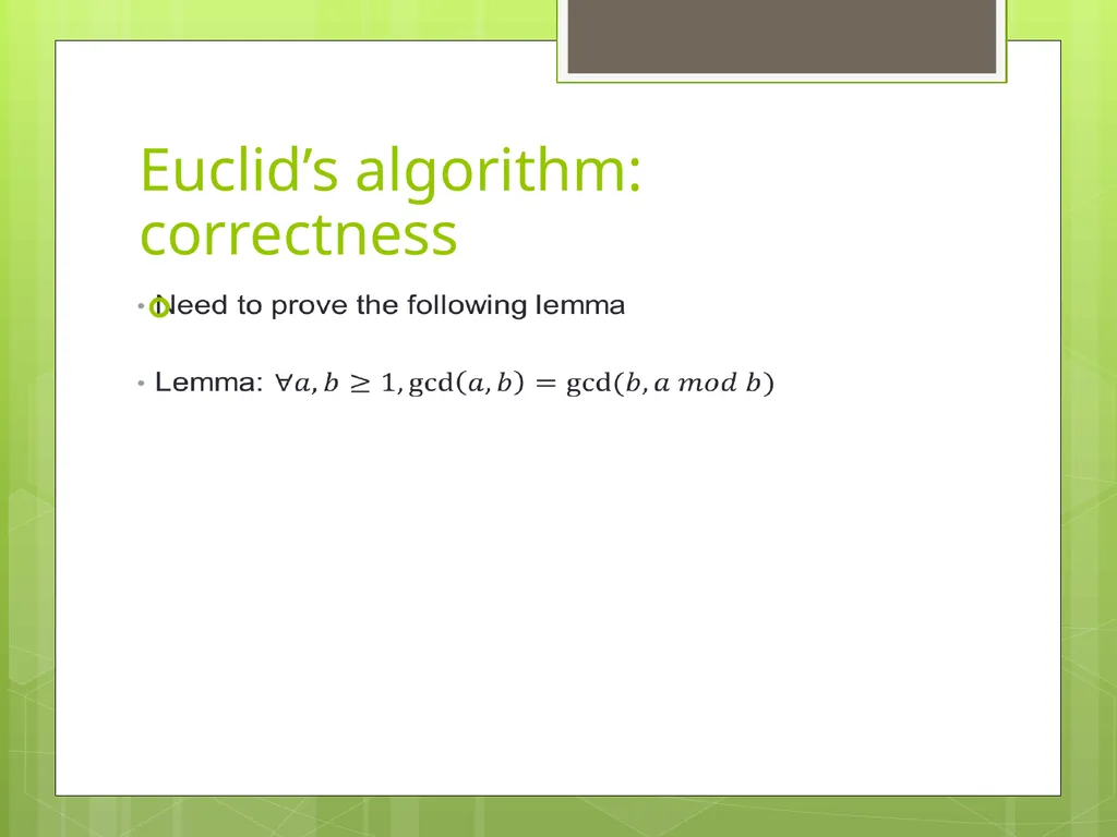 Today’s Topics: GCD Euclid’s algorithm Extended - slide 18 of 31