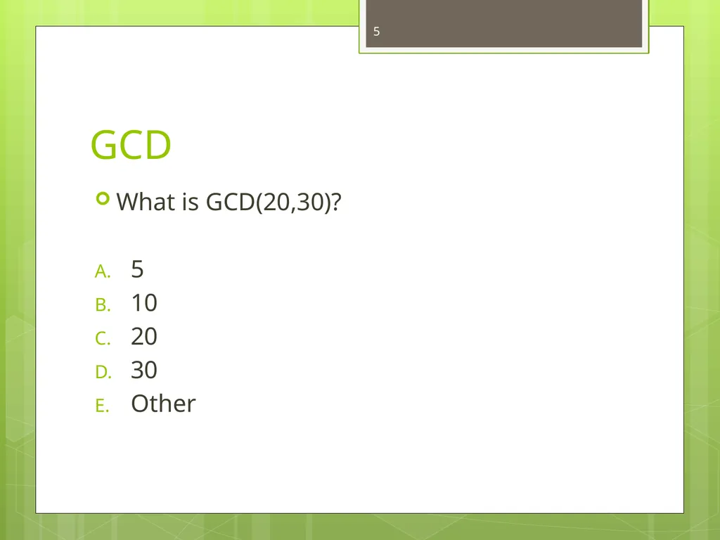 Today’s Topics: GCD Euclid’s algorithm Extended - slide 5 of 31