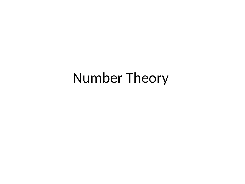 Number Theory Two ancient problems Factoring: - slide 1 of 52