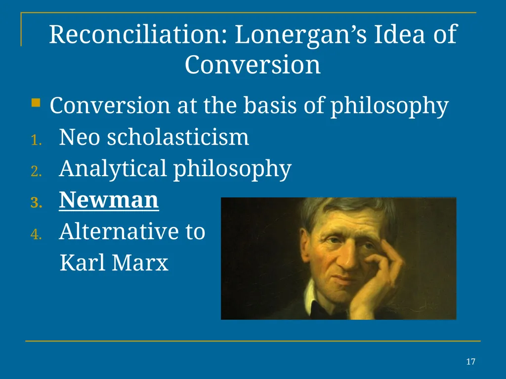 1 Reconciliation: Lonergan’s Idea of Conversion In - slide 17 of 30