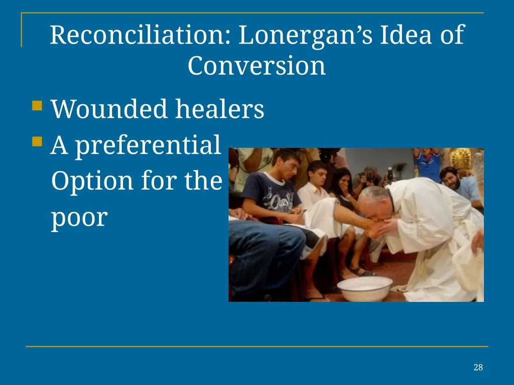 1 Reconciliation: Lonergan’s Idea of Conversion In - slide 28 of 30