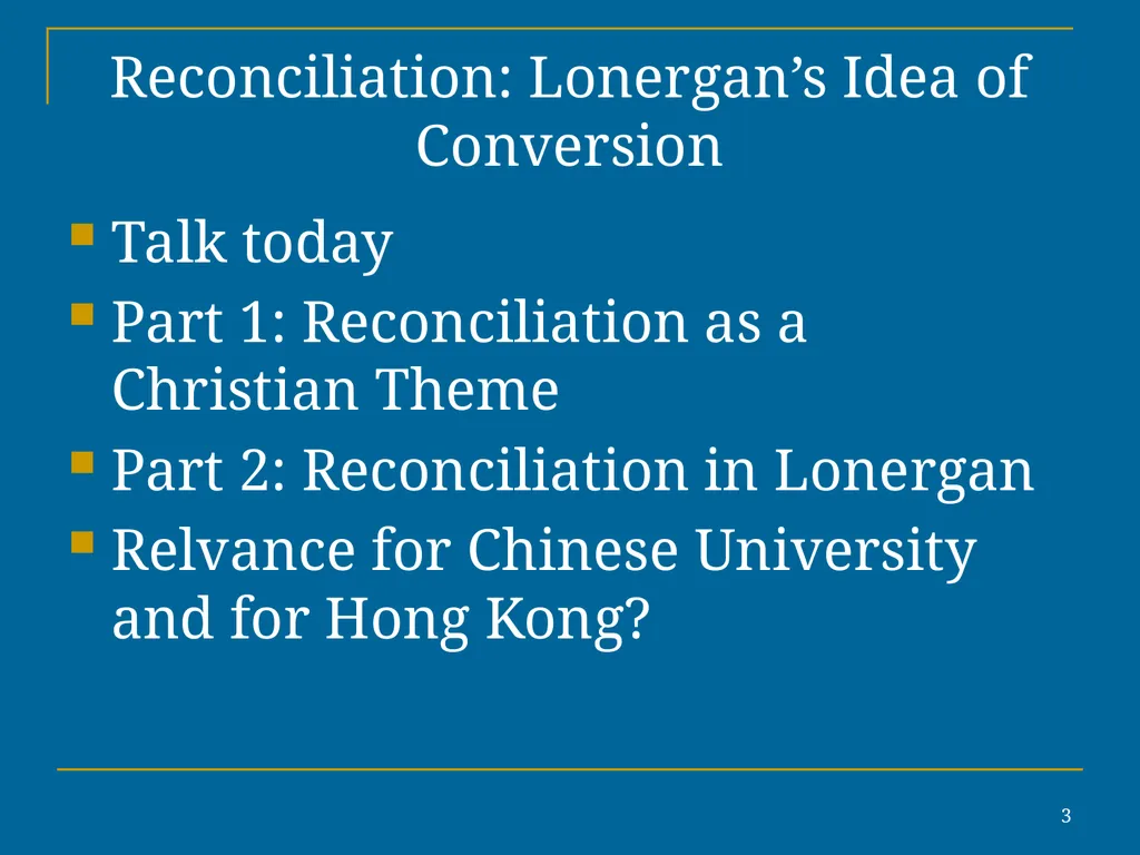 1 Reconciliation: Lonergan’s Idea of Conversion In - slide 3 of 30