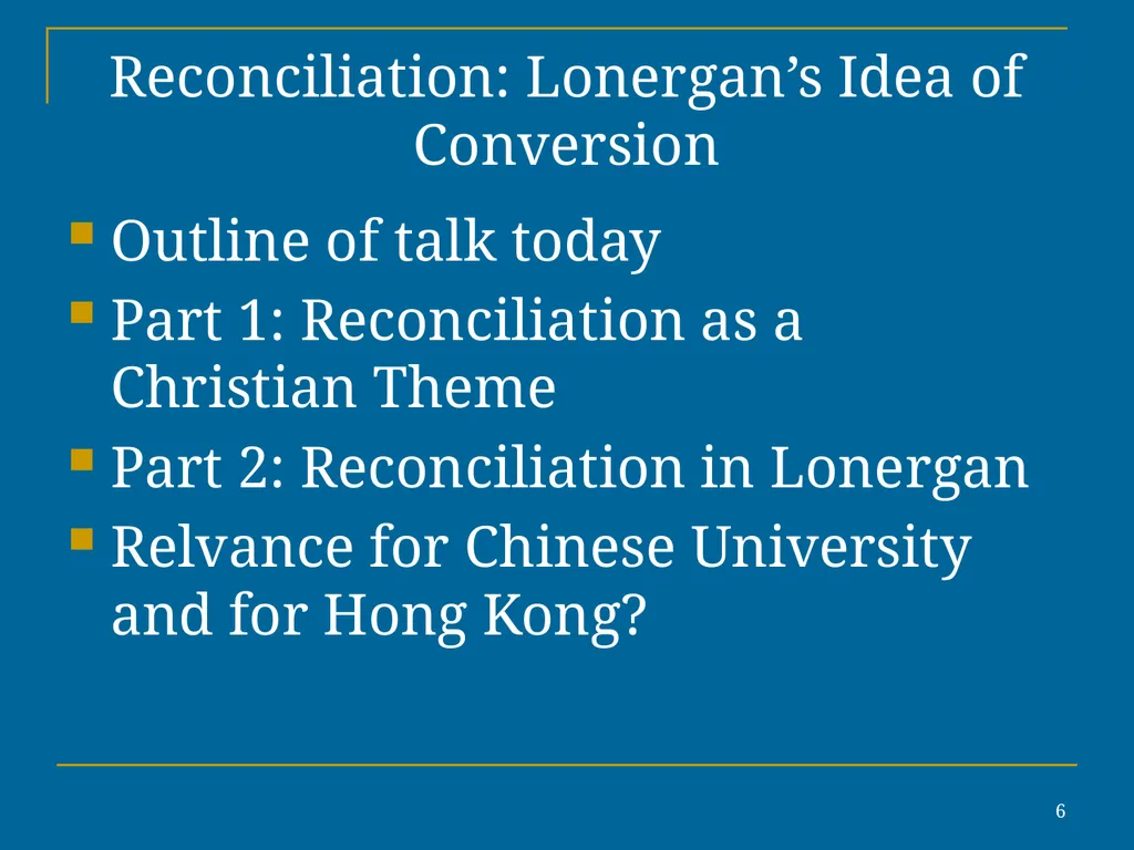 1 Reconciliation: Lonergan’s Idea of Conversion In - slide 6 of 30