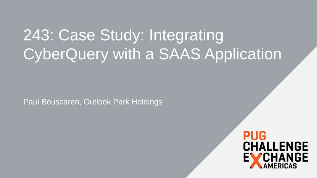 243: Case Study: Integrating CyberQuery with a - slide 1 of 30