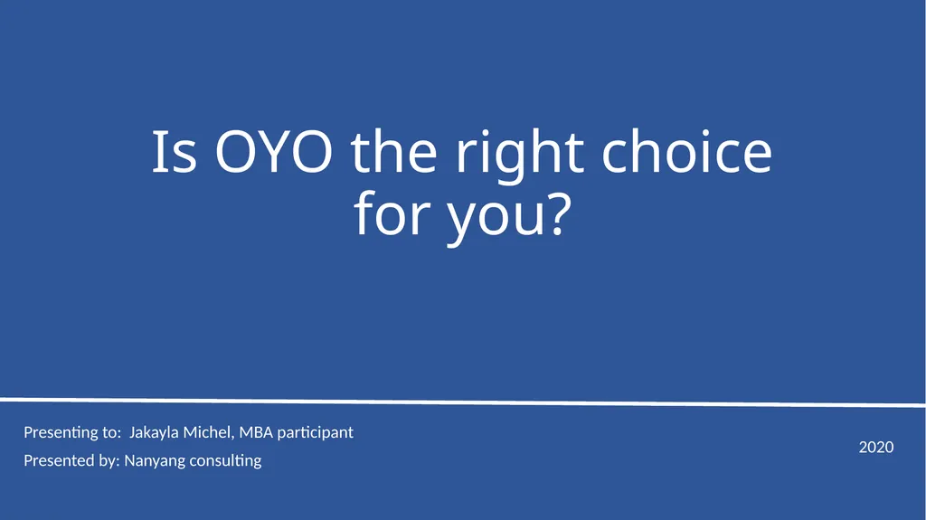 Is OYO the right choice for you? Presenting to: - slide 1 of 22