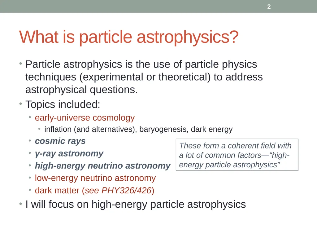 PHY418 Particle Astrophysics Introduction: What is - slide 2 of 30