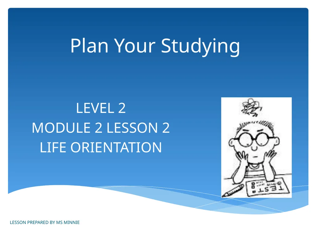 Plan Your Studying LEVEL 2 MODULE 2 LESSON 2 LIFE - slide 1 of 9