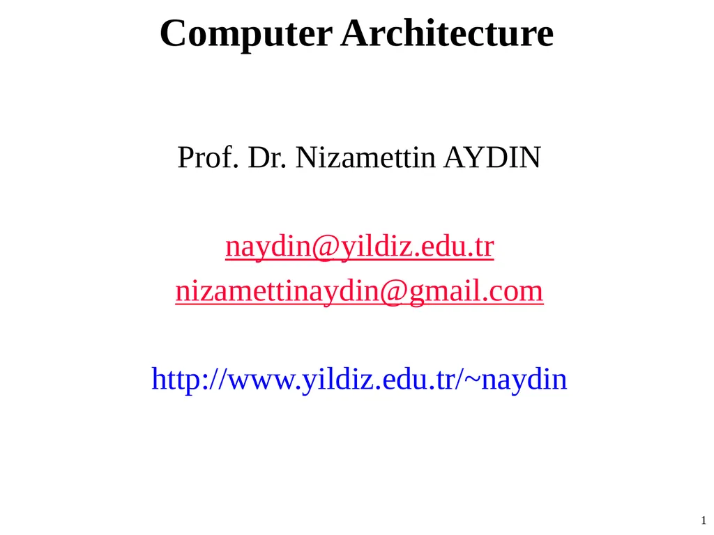 Computer Architecture Prof. Dr. Nizamettin AYDIN - slide 1 of 60