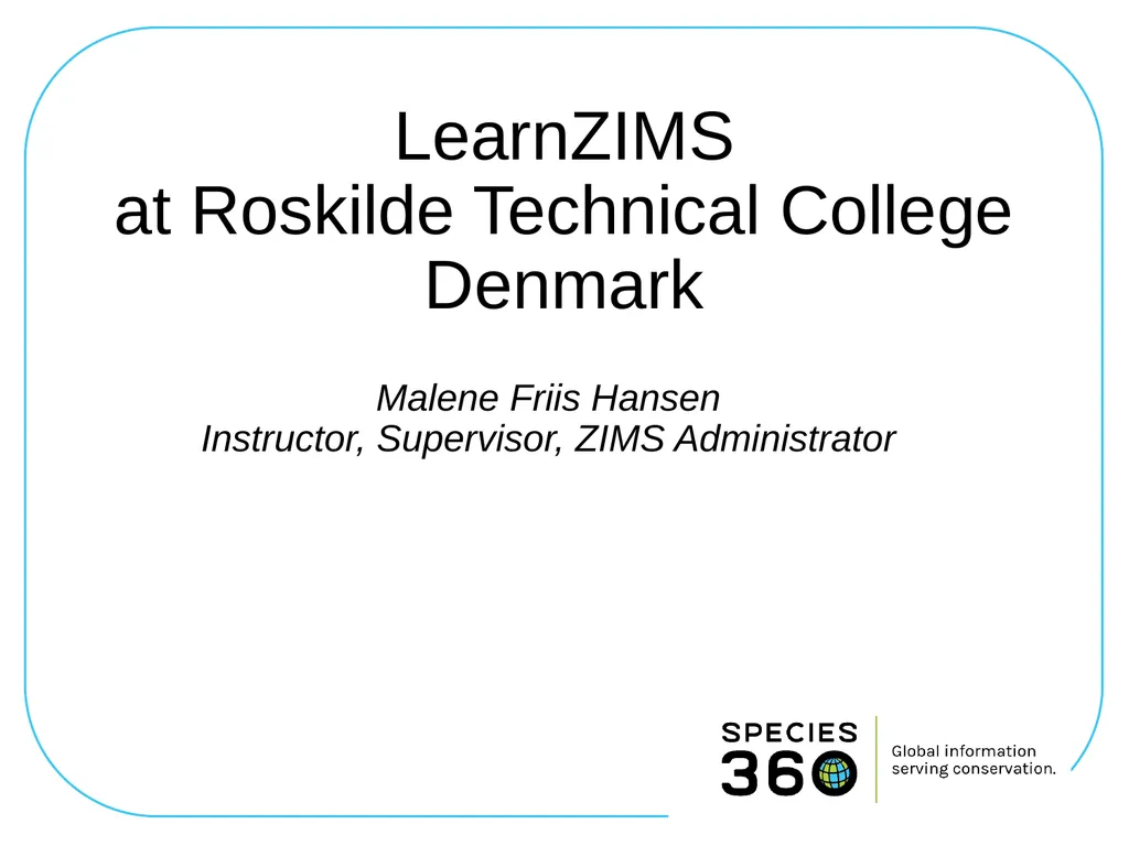 LearnZIMS at Roskilde Technical College Denmark - slide 1 of 26