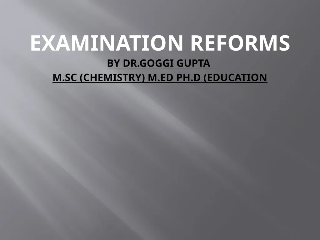 EXAMINATION REFORMS BY DR.GOGGI GUPTA M.SC - slide 1 of 22