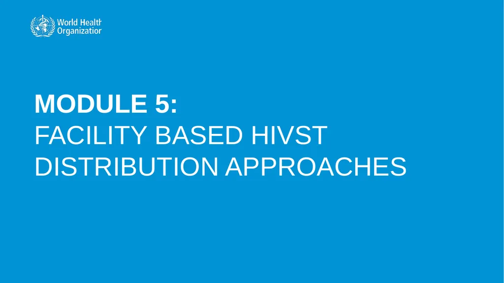 MODULE 5: FACILITY BASED HIVST DISTRIBUTION - slide 1 of 13