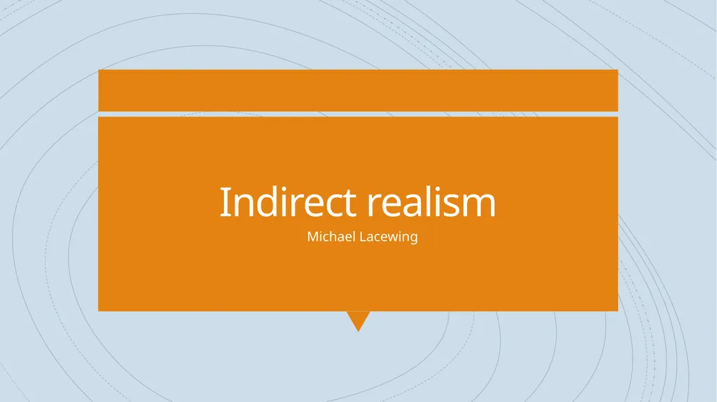 Indirect realism Michael Lacewing Indirect realism - slide 1 of 11