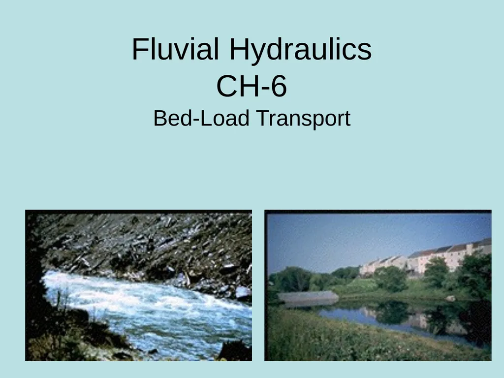 Fluvial Hydraulics CH-6 Bed-Load Transport - slide 1 of 82