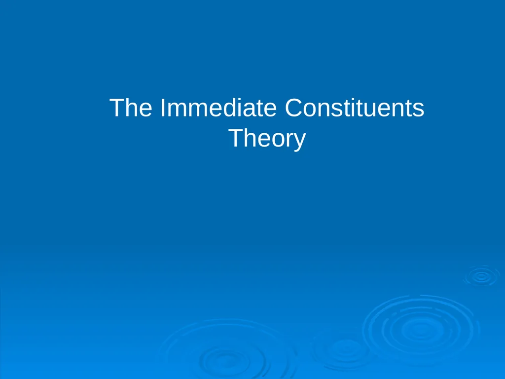 The Immediate Constituents Theory Methods of - slide 1 of 19