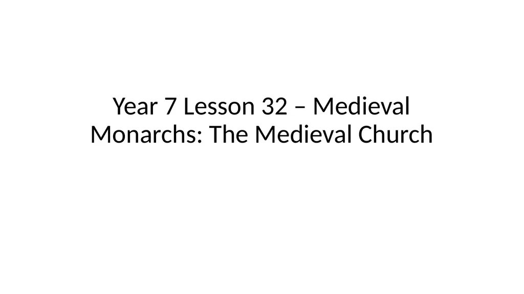 Year 7 Lesson 32 – Medieval Monarchs: The Medieval - slide 1 of 16