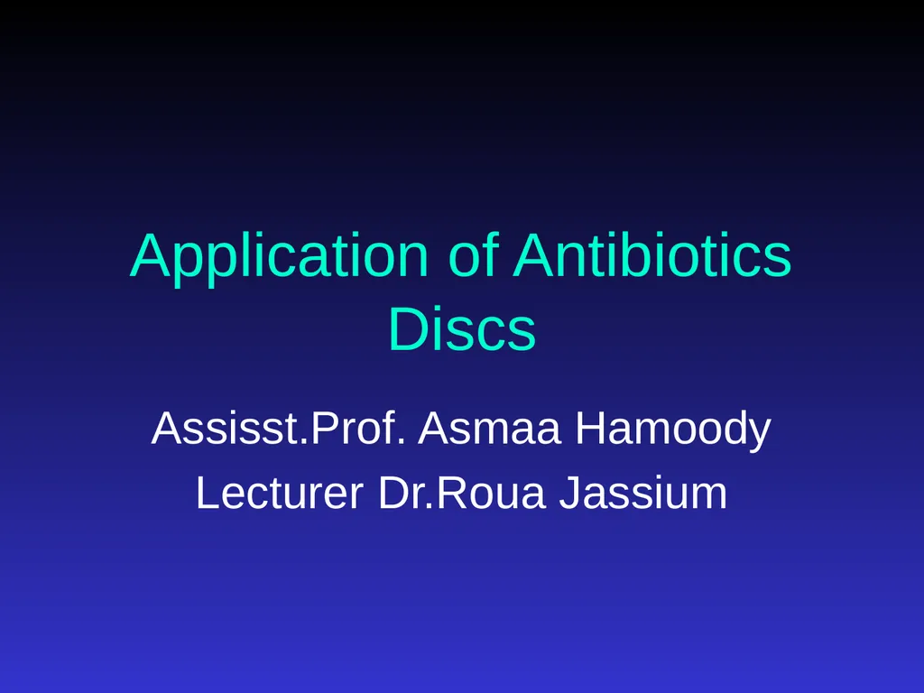Application of Antibiotics Discs Assisst.Prof. - slide 1 of 33