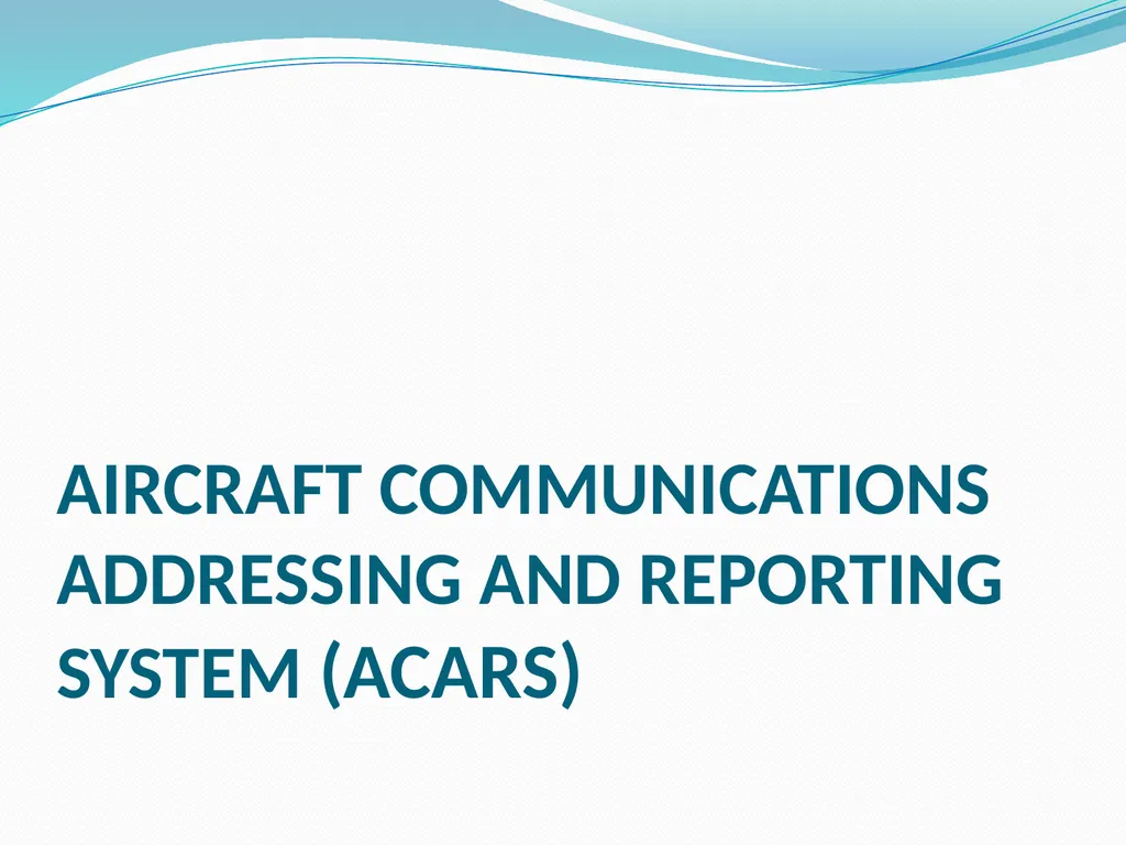 AIRCRAFT COMMUNICATIONS ADDRESSING AND REPORTING - slide 1 of 9