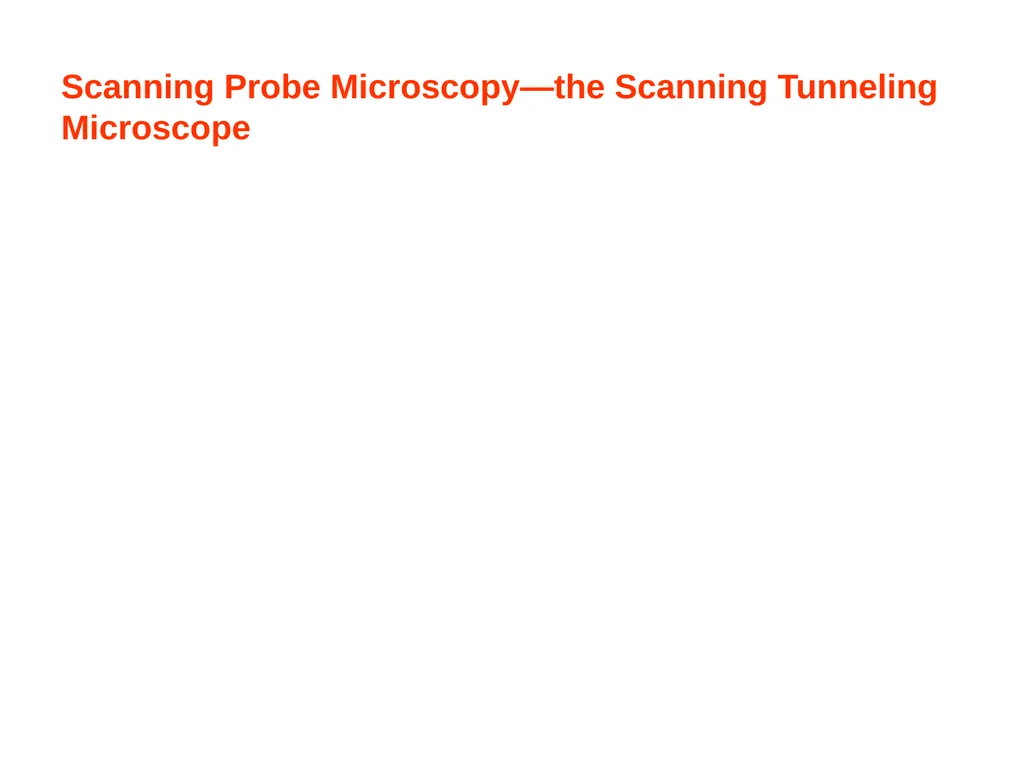 Scanning Probe Microscopy—the Scanning Tunneling - slide 1 of 26