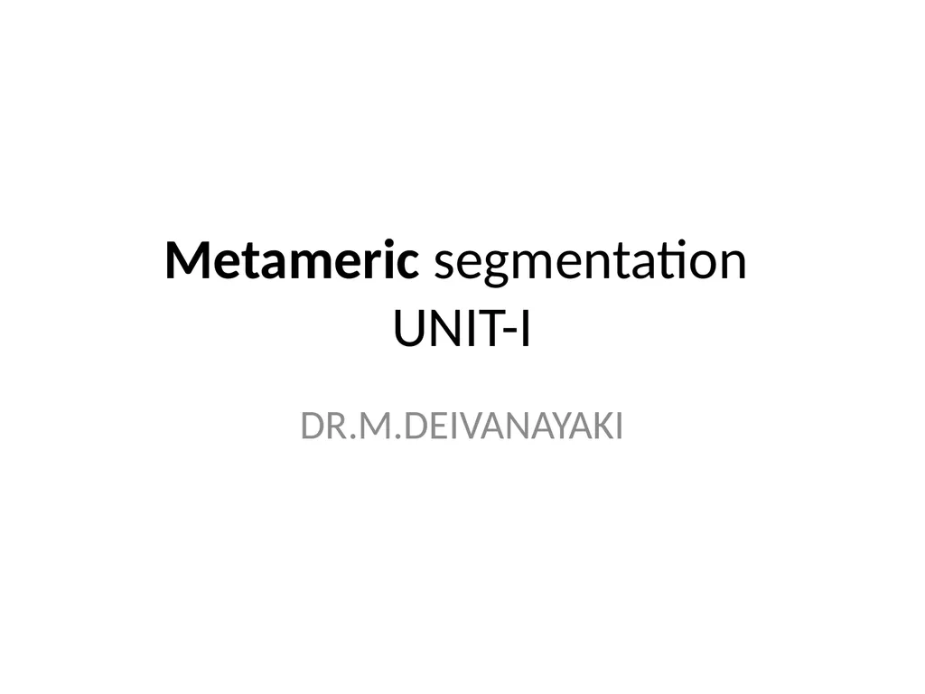 Metameric segmentation UNIT-I DR.M.DEIVANAYAKI - slide 1 of 3