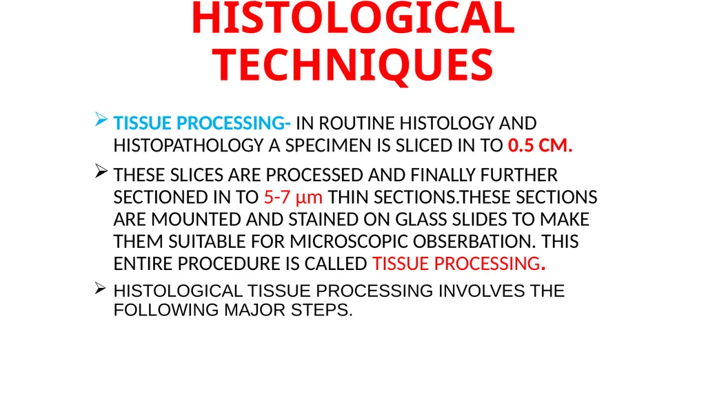 HISTOLOGICAL TECHNIQUES TISSUE PROCESSING- IN - slide 1 of 8