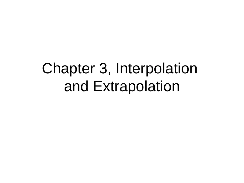 Chapter 3, Interpolation and Extrapolation - slide 1 of 29