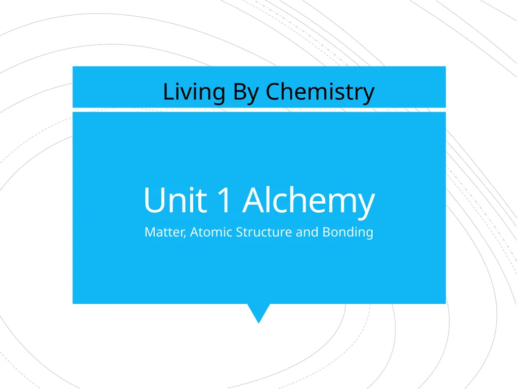 Unit 1 Alchemy Matter, Atomic Structure and - slide 1 of 12