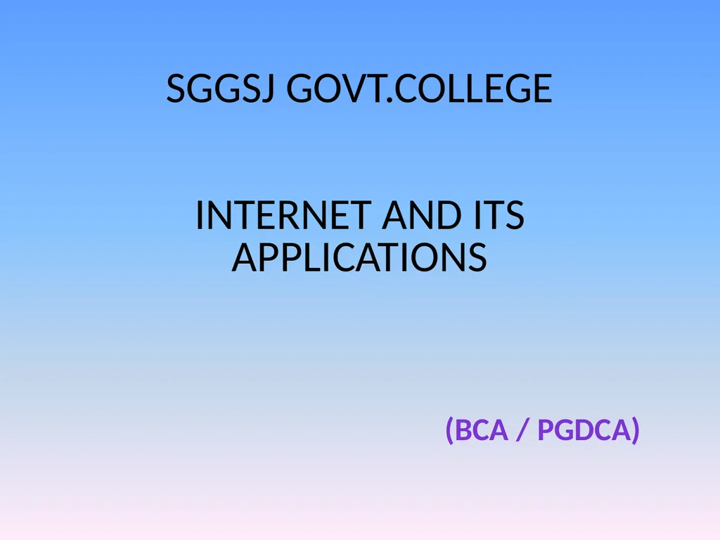 SGGSJ GOVT.COLLEGE INTERNET AND ITS APPLICATIONS - slide 1 of 9